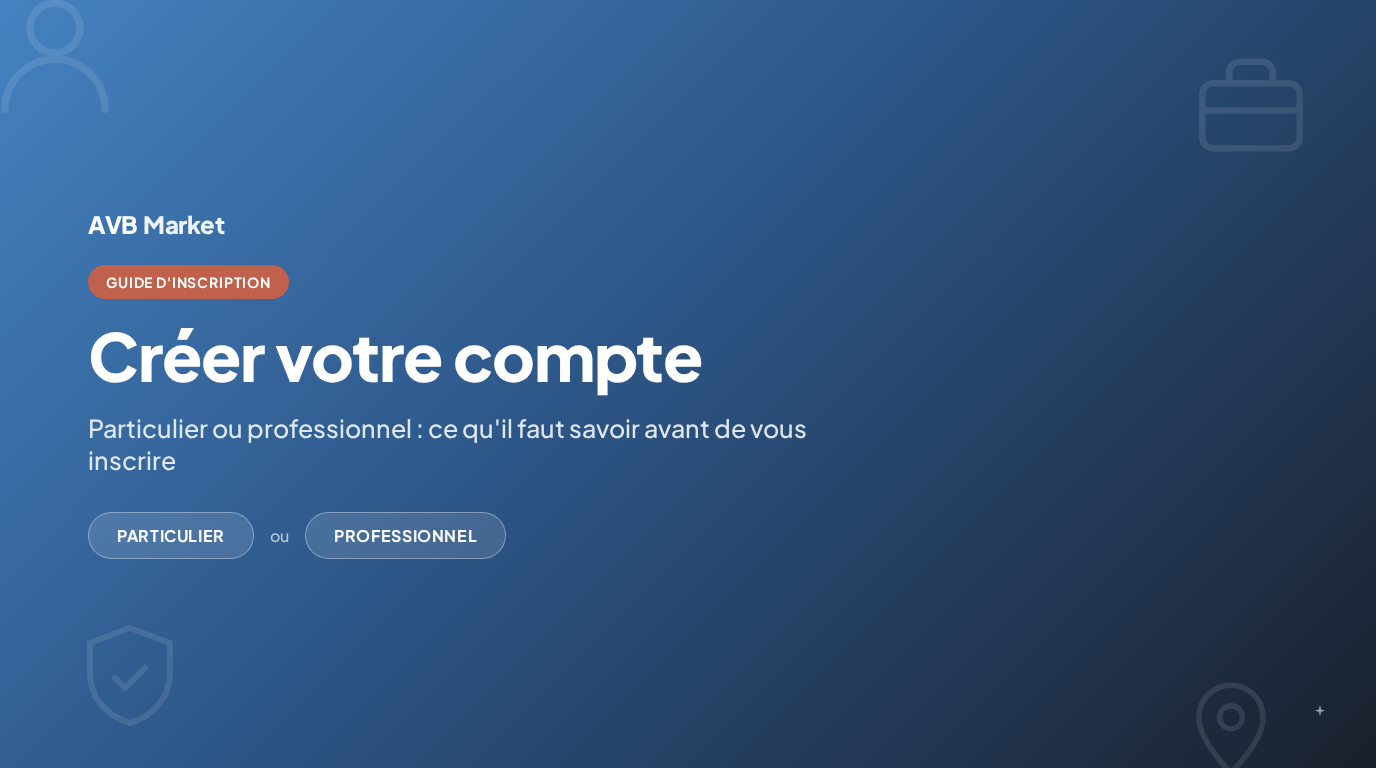 Créer un compte sur AVB Market : particulier, professionnel ou entreprise ?