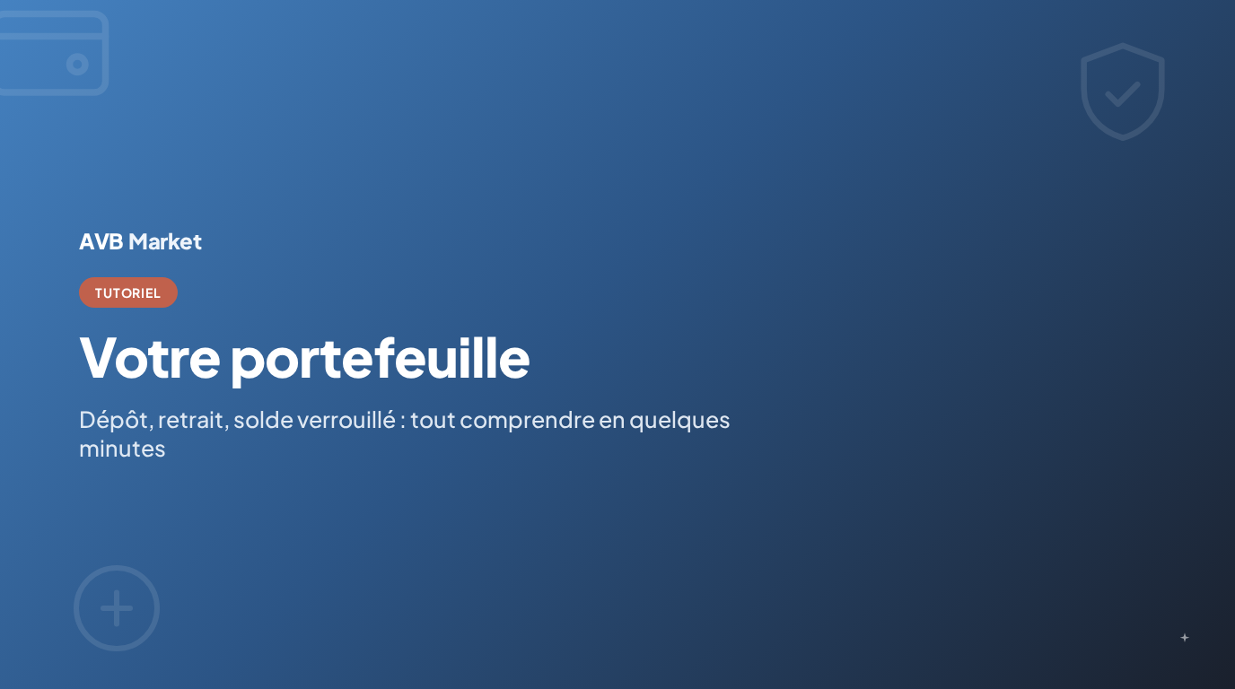 Comprendre son portefeuille AVB Market : dépôt, retrait et solde verrouillé