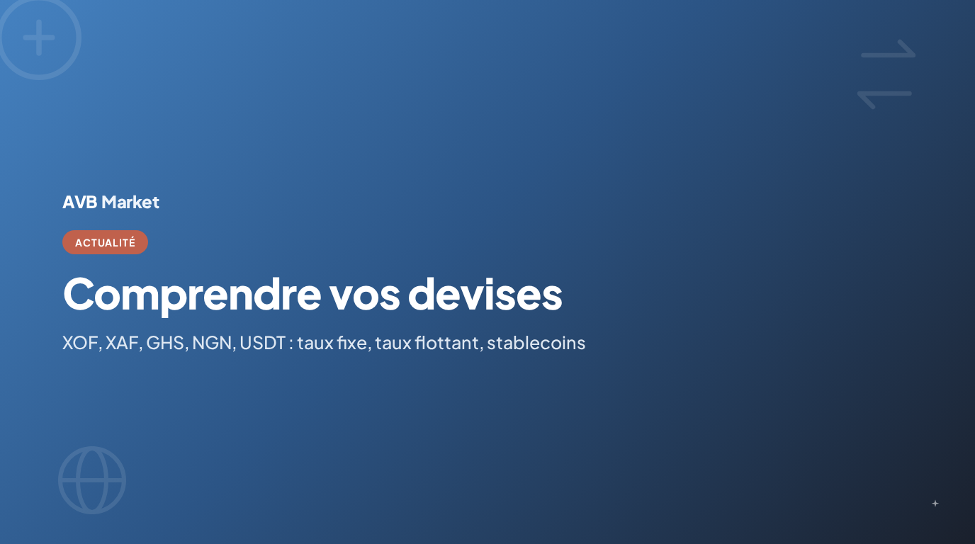 XOF, XAF, GHS, NGN, USDT : comment fonctionnent vos devises sur AVB Market