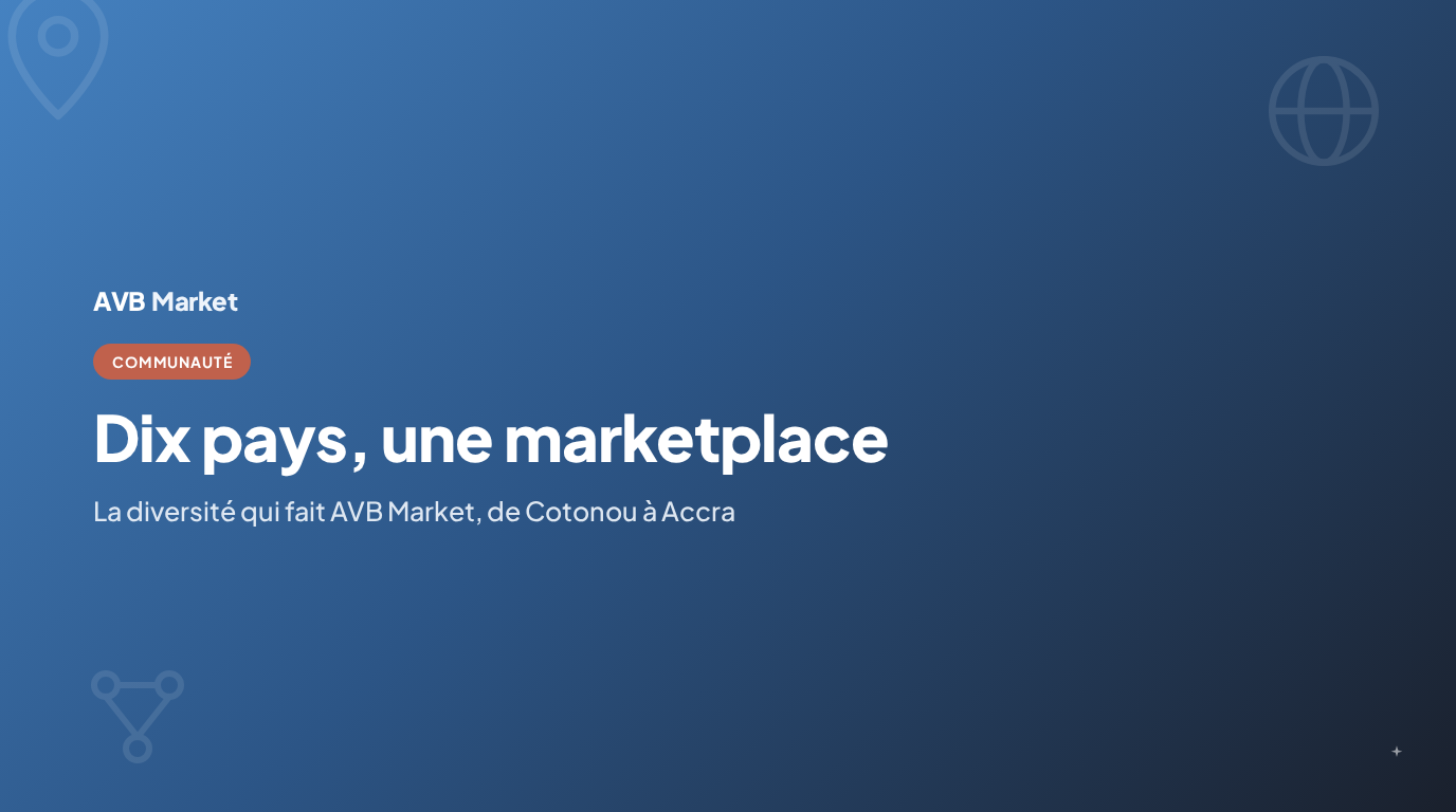 Dix pays, une seule marketplace : la diversité qui fait AVB Market